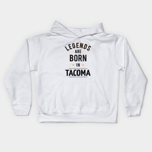 Legends Are Born In Tacoma Kids Hoodie